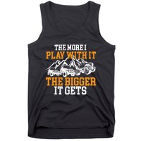 The More I Play With It The Bigger It Gets I Funny Truck Tank Top