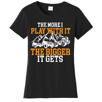 The More I Play With It The Bigger It Gets I Funny Truck Women's T-Shirt