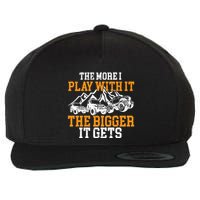The More I Play With It The Bigger It Gets I Funny Truck Wool Snapback Cap