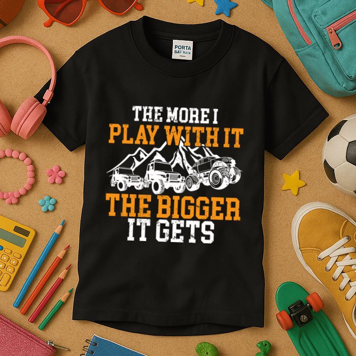 The More I Play With It The Bigger It Gets I Funny Truck Kids T-Shirt