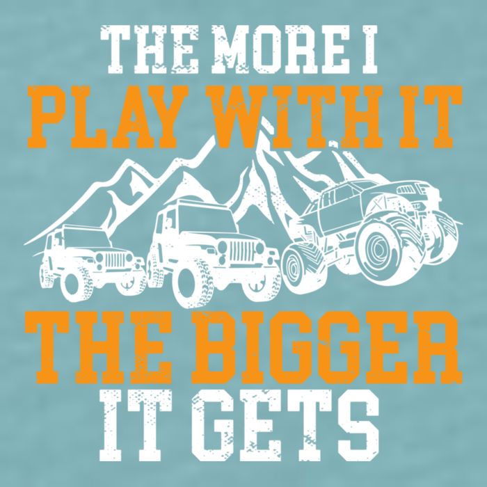 The More I Play With It The Bigger It Gets I Funny Truck Sueded Cloud Jersey T-Shirt