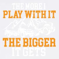 The More I Play With It The Bigger It Gets I Funny Truck Garment-Dyed Sweatshirt