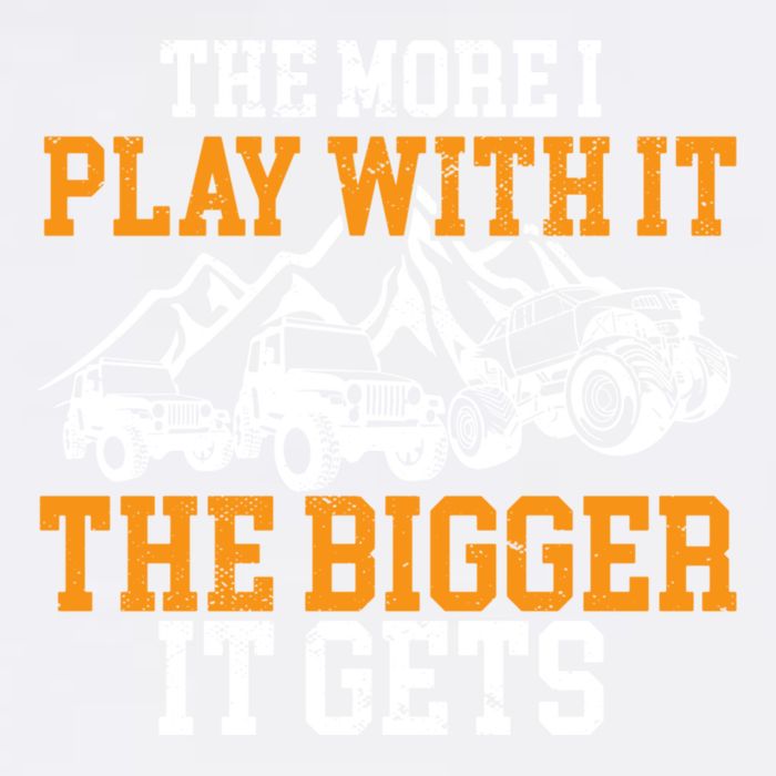 The More I Play With It The Bigger It Gets I Funny Truck Garment-Dyed Sweatshirt