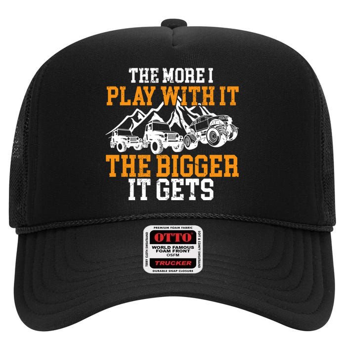 The More I Play With It The Bigger It Gets I Funny Truck High Crown Mesh Back Trucker Hat