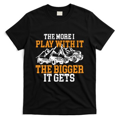 The More I Play With It The Bigger It Gets I Funny Truck T-Shirt