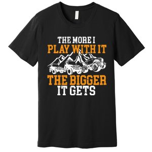 The More I Play With It The Bigger It Gets I Funny Truck Premium T-Shirt