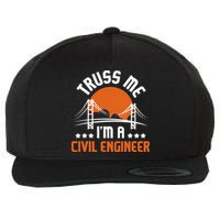 Truss Me I'm A Civil Engineer Bridge Builder Construction Wool Snapback Cap