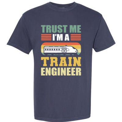 Trust Me I'm A Train Engineer Railroad Engineer Garment-Dyed Heavyweight T-Shirt