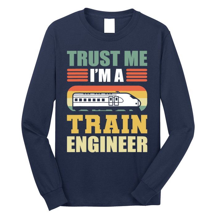 Trust Me I'm A Train Engineer Railroad Engineer Long Sleeve Shirt