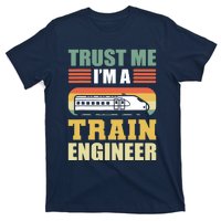 Trust Me I'm A Train Engineer Railroad Engineer T-Shirt