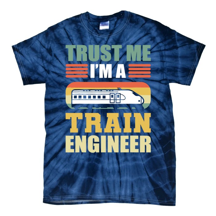 Trust Me I'm A Train Engineer Railroad Engineer Tie-Dye T-Shirt