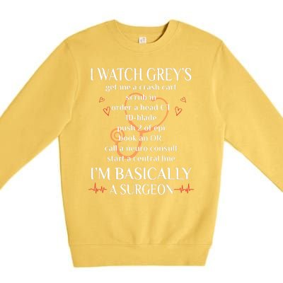 Trust Me I Watch Greys Im Basically A Surgeon Premium Crewneck Sweatshirt