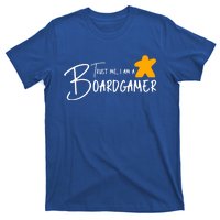 Trust Me I Am A Boardgamer Boardgames Board Games Cool Gift T-Shirt