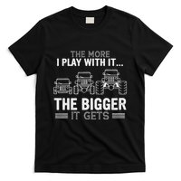 The More I Play With It The Bigger Is Gets T-Shirt