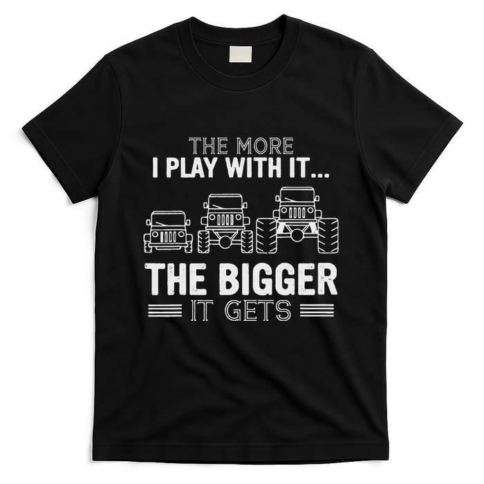 The More I Play With It The Bigger Is Gets T-Shirt