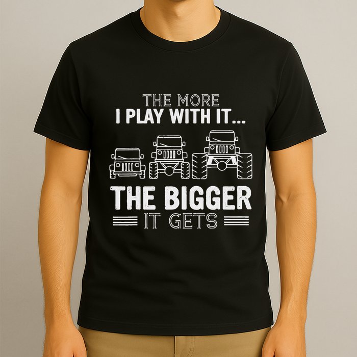 The More I Play With It The Bigger Is Gets T-Shirt