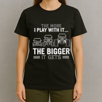 The More I Play With It The Bigger Is Gets T-Shirt