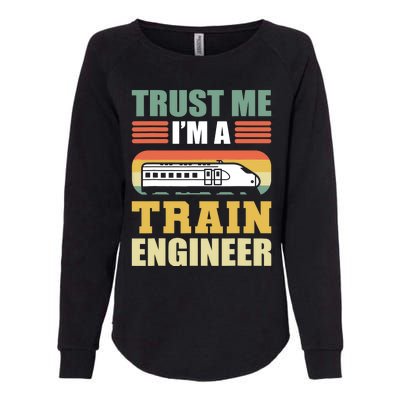 Trust Me I'm A Train Engineer Railroad Engineer Womens California Wash Sweatshirt