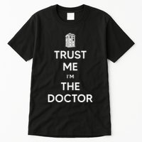 Trust Me IM The D.O.C.T.O.R W.H.O Is Doctor Time Traveller Tall T-Shirt