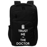 Trust Me IM The D.O.C.T.O.R W.H.O Is Doctor Time Traveller Impact Tech Backpack