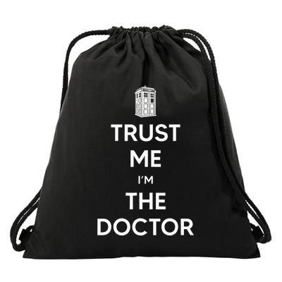 Trust Me IM The D.O.C.T.O.R W.H.O Is Doctor Time Traveller Drawstring Bag