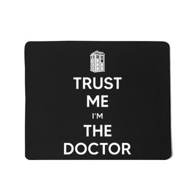Trust Me IM The D.O.C.T.O.R W.H.O Is Doctor Time Traveller Mousepad