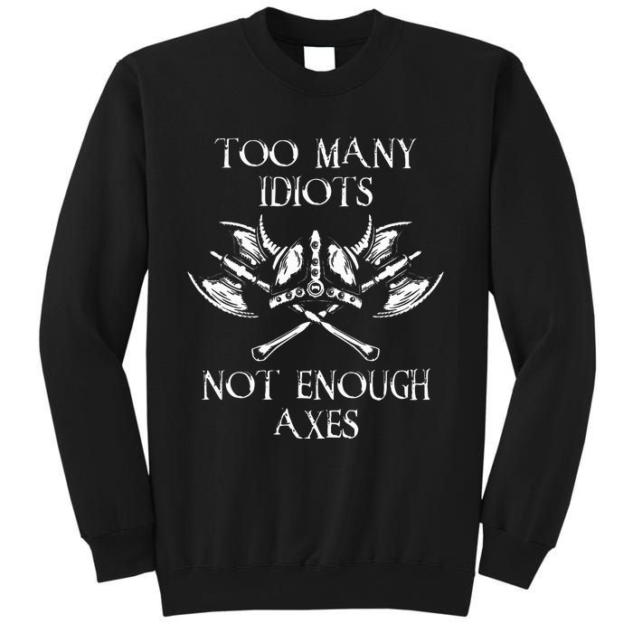 Too Many Idiots Not Enough Axes Viking Sarcastic Saying Sweatshirt