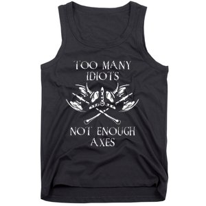 Too Many Idiots Not Enough Axes Viking Sarcastic Saying Tank Top