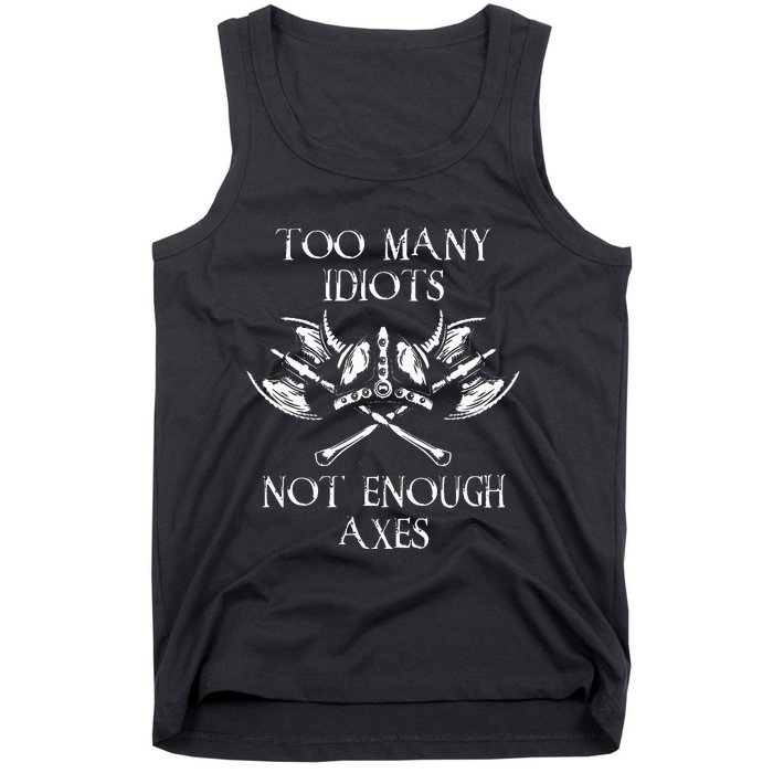 Too Many Idiots Not Enough Axes Viking Sarcastic Saying Tank Top