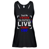 Trust Me I Watch On Patrol Live I'm Basically A Cop Funny Ladies Essential Flowy Tank