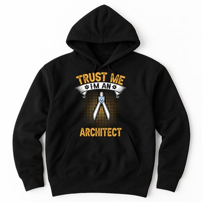 Trust Me IM An Architect Hoodie