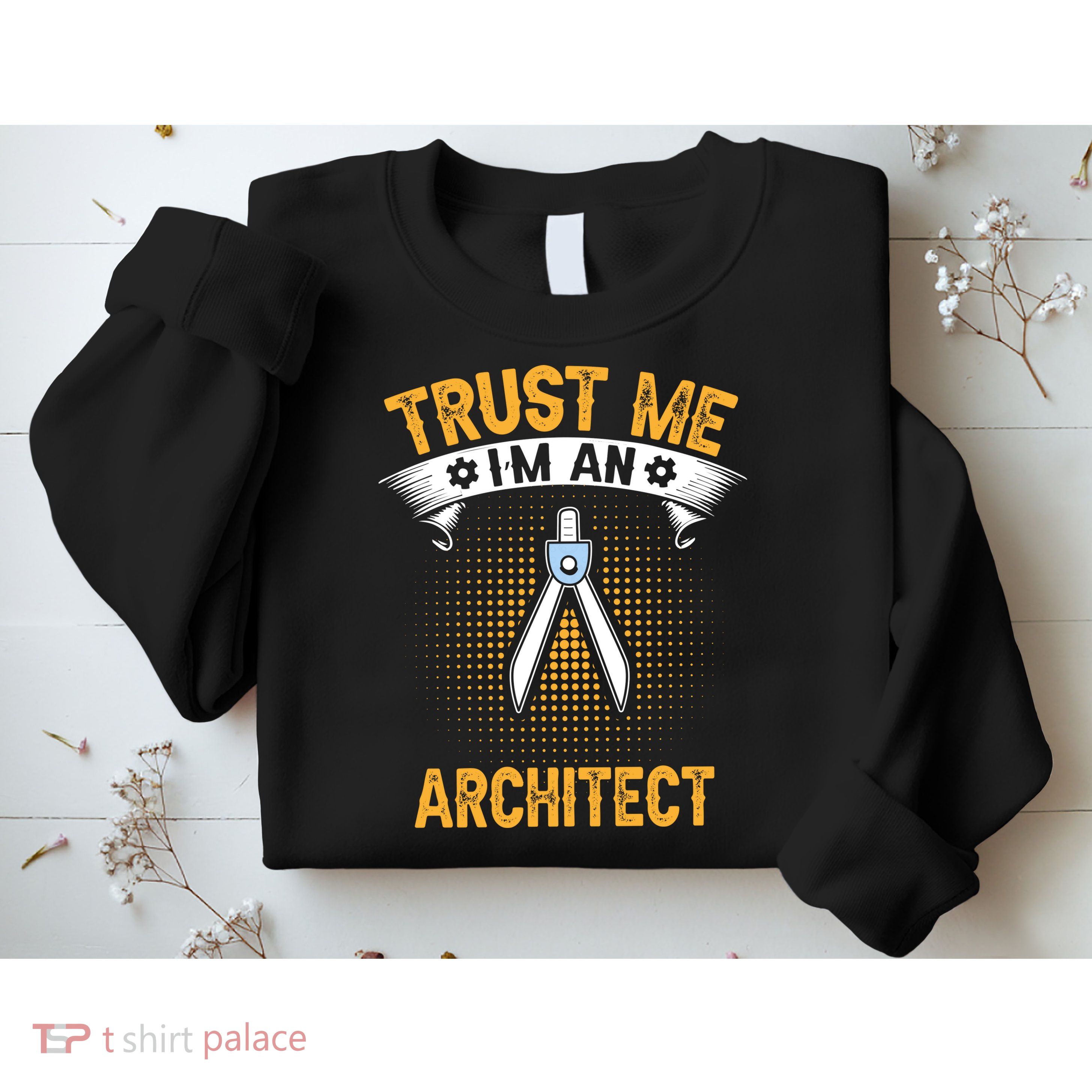 Trust Me IM An Architect Sweatshirt