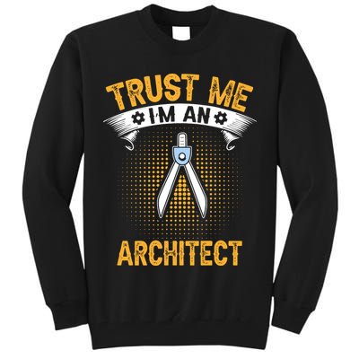 Trust Me IM An Architect Tall Sweatshirt