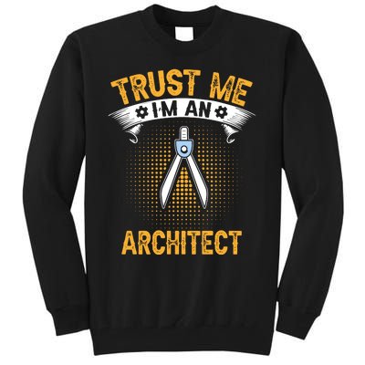 Trust Me IM An Architect Tall Sweatshirt