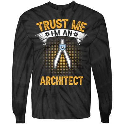 Trust Me IM An Architect Tie-Dye Long Sleeve Shirt