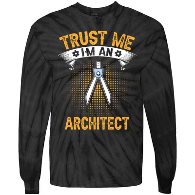 Trust Me IM An Architect Tie-Dye Long Sleeve Shirt