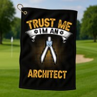 Trust Me IM An Architect Golf Towel