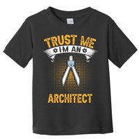 Trust Me IM An Architect Toddler T-Shirt