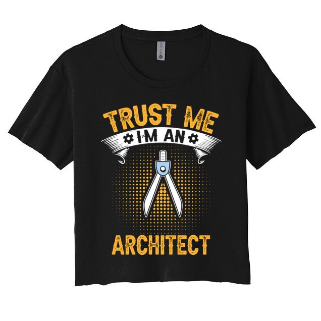 Trust Me IM An Architect Crop Top