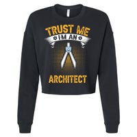 Trust Me IM An Architect Cropped Pullover Crew