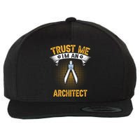 Trust Me IM An Architect Wool Snapback Cap