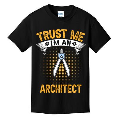 Trust Me IM An Architect Kids T-Shirt