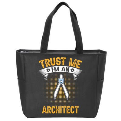 Trust Me IM An Architect Zip Tote Bag