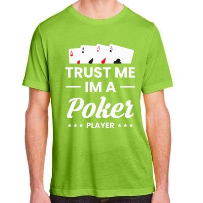 Trust Me I Am A Poker Player Great Gift Adult ChromaSoft Performance T-Shirt