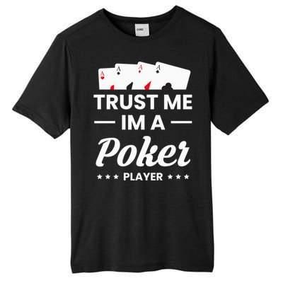 Trust Me I Am A Poker Player Great Gift Tall Fusion ChromaSoft Performance T-Shirt