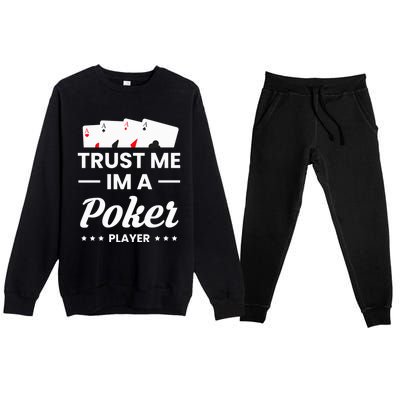 Trust Me I Am A Poker Player Great Gift Premium Crewneck Sweatsuit Set