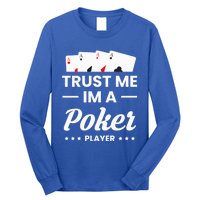 Trust Me I Am A Poker Player Great Gift Long Sleeve Shirt