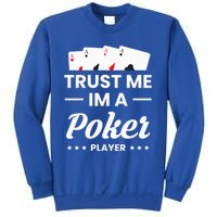 Trust Me I Am A Poker Player Great Gift Sweatshirt