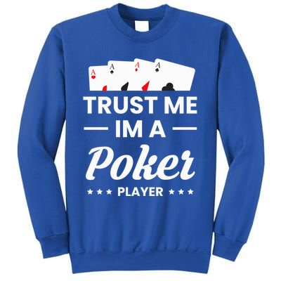 Trust Me I Am A Poker Player Great Gift Sweatshirt