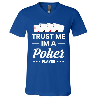 Trust Me I Am A Poker Player Great Gift V-Neck T-Shirt